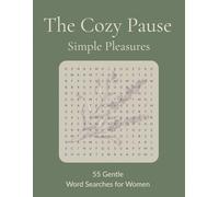 The Cozy Pause: Simple Pleasures: 55 Gentle Word Searches for Women | A Relaxing Puzzle Book for Stress Relief and Mindfulness