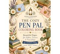 The Cozy Pen Pal Coloring Book: Beautiful Pages for Letters, Dreams & Friendships (Aura Lantern Cozy Coloring Books)