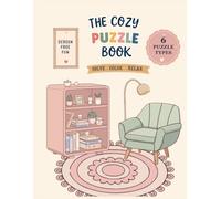 The Cozy Puzzle Book: A Relaxing Collection of Sudoku, Word Searches, Logic Grid Puzzles, Mazes, Nonograms & Cozy Coloring Pages for Adults and Teens