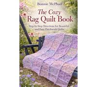 The Cozy Rag Quilt Book: Step-by-Step Directions for Beautiful and Easy Patchwork Quilts