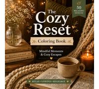 The Cozy Reset: Coloring Book: Mindful Moments & Cozy Escapes