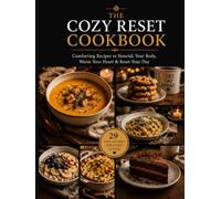 The Cozy Reset Cookbook: Comforting Recipes, Café-Inspired Drinks & Slow-Living Moments for Peaceful Everyday Living