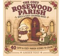 The Cozy Rosewood Parish: Bold & Easy Coloring Book (The Cozy Catholic Coloring Series)