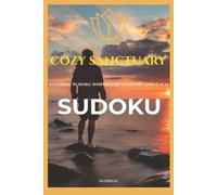 The Cozy Sanctuary Grounding Sudoku Book: A Relaxing Mindful Sudoku Puzzle Book for Adults to Relieve Stress, Practice Grounding, and Find Inner Calm - Solutions Included