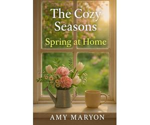 The Cozy Seasons: Spring at Home