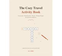 The Cozy Travel Activity Book for Adults: Travel-Themed Crosswords, Word Searches, Cryptograms, Mazes, Trivia & Writing Prompts