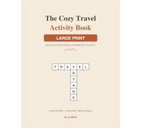 The Cozy Travel Activity Book - Large Print Edition: Themed Word Searches, Crosswords, Cryptograms, Trivia, Mazes & Writing Prompts for Adults (with Answer Key)