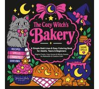 The Cozy Witch's Bakery - A Simple Bold Lines & Easy Coloring Book for Adults, Teens & Beginners: Magical Treats, Cozy Scenes & Witchy Sweets for Relaxation & Creative Calm