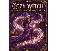 The Cozy Witch's Fortune Grimoire: A Magical Coloring Spellbook for Luck, Love and Abundance - Enchanting Rituals to Color Your Way to a Charmed Life