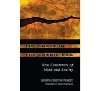 The Crack in the Cosmic Egg: New Constructs of Mind and Reality