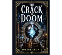The Crack of Doom: An early apocalyptic science fiction thriller blending romance, telepathy, radical ideology, and a scientist’s plan to erase human civilization