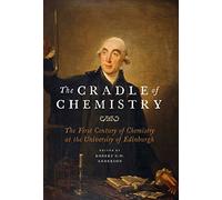 The Cradle of Chemistry: The Early Years of Chemistry at the University of Edinburgh