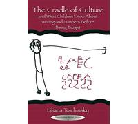 The Cradle of Culture and What Children Know About Writing and Numbers Before Being (Developing Mind Series)