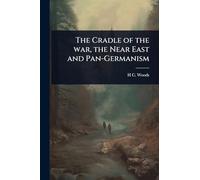 The Cradle of the war, the Near East and Pan-Germanism