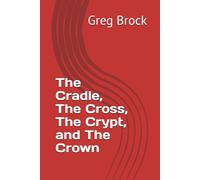 The Cradle, The Cross, The Crypt, and The Crown