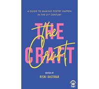 The Craft - A Guide to Making Poetry Happen in the 21st Century.