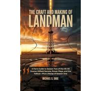 THE CRAFT AND MAKING OF LANDMAN: A Fan's Guide to Season Two of the Hit Oil Drama: Oilfield Secrets, Power Plays, and the Fallout-Plus a Recap of Season One