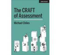 The CRAFT Of Assessment : A whole school approach to assessment of learning