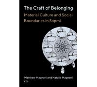 The Craft of Belonging : Material Culture and Social Boundaries in Sapmi