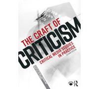 The Craft of Criticism : Critical Media Studies in Practice