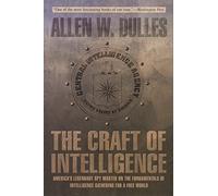 The Craft of Intelligence: America's Legendary Spy Master on the Fundamentals of Intelligence Gathering for a Free World