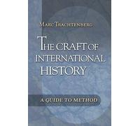 The Craft of International History - A Guide to Method