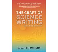 The Craft of Science Writing: Selections from The Open Notebook