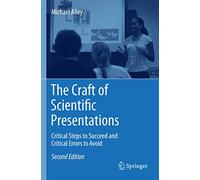 The Craft of Scientific Presentations: Critical Steps to Succeed and Critical Errors to Avoid