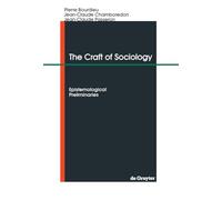 The Craft of Sociology: Epistemological Preliminaries