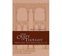 The Craft of Thought: Meditation, Rhetoric, and the Making of Images, 400-1200: 34 (Cambridge Studies in Medieval Literature, Series Number 34)