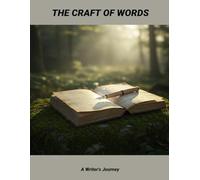 The Craft Of Words: A Writer'S Journey