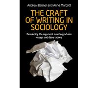 The Craft of Writing in Sociology: Developing the Argument in Undergraduate Essays and Dissertations