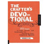The Crafter's Devotional: 365 Days of Tips, Tricks, and Techniques for Unlocking Your Creative Spirit