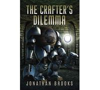The Crafter's Dilemma: A Dungeon Core Novel (Dungeon Crafting)