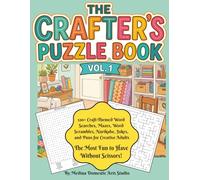 The Crafter's Puzzle Book Vol. 1: 120+ Craft-Themed Puzzles for Adults: Word Searches, Mazes, Word Scrambles, Nurikabe, Jokes, and Puns