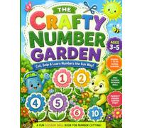 The Crafty Number Garden: Cut and Learn Numbers 1-20: A Kindergarten Readiness Workbook for Preschoolers with Scissor Skills Activities