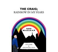 The Craig; Rainbow in my Fears: Life Story & Psychiatric Tales