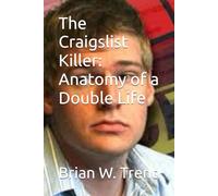 The Craigslist Killer: Anatomy of a Double Life