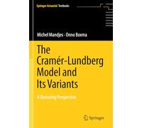 The Cramér-Lundberg Model and Its Variants: A Queueing Perspective (Springer Actuarial)