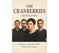 THE CRANBERRIES BIOGRAPHY: A Journey Through Their Songs and Legacy
