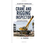 The Crane and Rigging Inspector (THE INSPECTOR'S HANDBOOK SERIES)