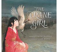 The Crane Girl: Based on Japanese Folktales