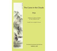 The Crane in the Clouds: Shijo: Korean Classical Poems in the Vernacular