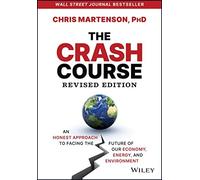 The Crash Course An Honest Approach to Facing the Future of Our Economy Energ...