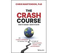 The Crash Course: An Honest Approach to Facing the Future of Our Economy, Energy