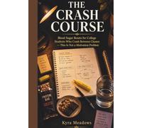 The Crash Course: Blood Sugar Resets for College Students Who Crash Between Classes - This Is Not a Motivation Problem (College Success Playbook Series)
