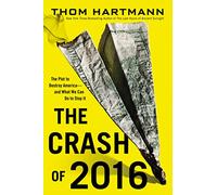 The Crash of 2016: The Plot to Destroy America--and What We Can Do to Stop It