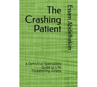 The Crashing Patient: A Definitive Specialist’s Guide to Life Threatening Illness (Medical E BOOKS)