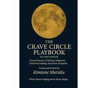 THE CRAVE CIRCLE Playbook 2nd Edition: A Journey of Spiritual Alignment, Emotional Healing, and Divine Activation