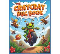 The CrayCray Bug Book: Wild and Wacky Insect Adventures with Fun Facts for Kids Ages 4-8